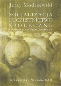 Obrazek Socjalizacja i uczestnictwo społeczne Studium socjopedagogiczne