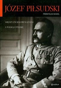 Bild von Józef Piłsudski Między życiem prywatnym a walką o Polskę