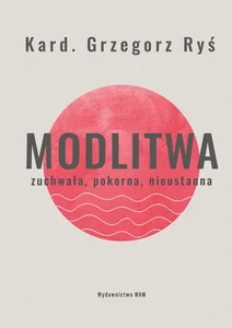Obrazek Modlitwa Zuchwała, pokorna, nieustanna