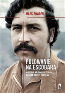 Obrazek Polowanie na Escobara Historia najsłynniejszego barona narkotykowego