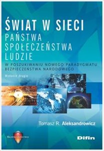 Obrazek Świat w sieci Państwa, społeczeństwa, ludzie. W poszukiwaniu nowego paradygmatu bezpieczeństwa narodowego