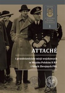 Bild von Attachés i przedstawiciele misji wojskowych w Wojsku Polskim II RP i Siłach Zbrojnych PRL