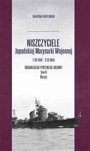 Bild von Niszczyciele Japońskiej Marynarki Wojennej 7 XII 1941 - 2 IX 1945 Organizacja i potencjał bojowy Tom 2 Okręty