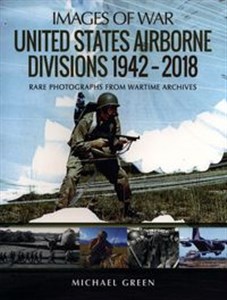 Bild von United States Airborne Divisions, 1942-2018 Rare Photographs from Wartime Archives
