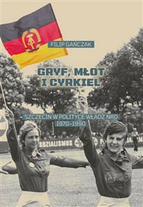 Bild von Gryf, młot i cyrkiel Szczecin w polityce władz NRD 1970-1990