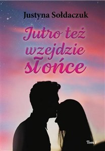 Obrazek Jutro też wzejdzie słońce T.1