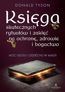 Obrazek Księga skutecznych rytuałów i zaklęć na ochronę, zdrowie i bogactwo. Moc głosu i oddechu w magii