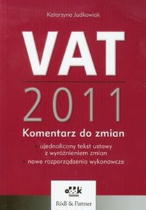 Obrazek VAT 2011 Komentarz do zmian - ujednolicony tekst ustawy z wyróżnieniem zmian – nowe rozporządzenia wykonawcze