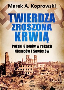 Obrazek Twierdza zroszona krwią Polski Głogów w rękach Niemców i Sowietów
