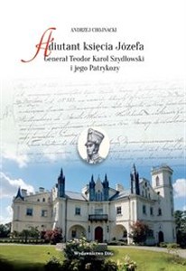 Bild von Adiutant księcia Józefa Generał Teodor Karol Szydłowski i jego Patrykozy