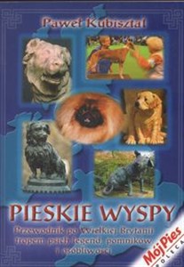 Obrazek Pieskie wyspy Przewodnik po Wielkiej Brytani tropem psich legend pomników i osobliwości