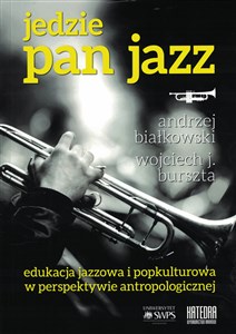 Obrazek Jedzie Pan Jazz Edukacja jazzowa i popkulturowa w perspektywie antropologicznej