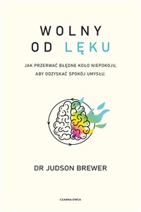 Obrazek Wolny od lęku Jak przerwać błędne koło niepokoju, aby odzyskać spokój umysłu