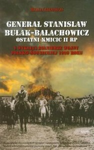 Obrazek Generał Stanisław Bułak-Bałachowicz ostatni kmicic II RP i wyklęci żołnierze wojny polsko-sowieckiej 1920 roku