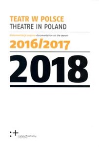 Obrazek Teatr w Polsce 2018 Dokumentacja sezonu 2016/2017