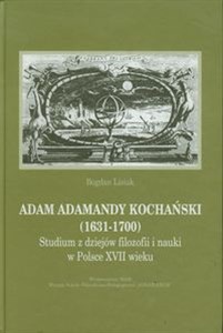 Bild von Adam Adamandy Kochański 1631-1700 Srudium z dziejów filozofii i nauki w Polsce XVII wieku