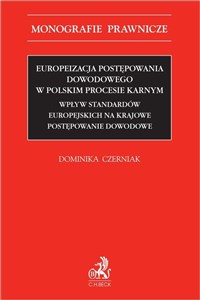 Obrazek Europeizacja postępowania dowodowego w polskim procesie karnym. Wpływ standardów europejskich na krajowe postępowanie dowodowe