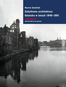 Obrazek Zabytkowa architektura Gdańska w latach 1945-1951