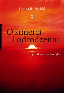 Obrazek O śmierci i odrodzeniu Czyli jak umrzeć bez lęku