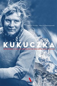 Obrazek Kukuczka opowieść o najsłynniejszym polskim himalaiście