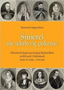 Bild von Śmierci nie udało się pokonać Historia biologiczna książąt Radziwiłłów na Birżach i Dubinkach (koniec XV wieku – XVII wiek)