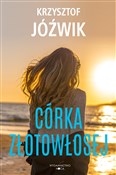 Córka Złot... - Krzysztof Jóźwik -  Książka z wysyłką do Niemiec 