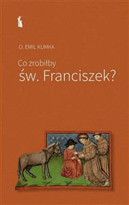 Obrazek Co zrobiłby św. Franciszek?