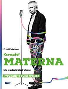 Obrazek Przed Państwem Krzysztof Materna (dla przyjaciół siostra Irena) Przygody z życia wzięte