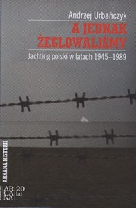 Bild von A jednak żeglowaliśmy Jachting polski w latach1945-899