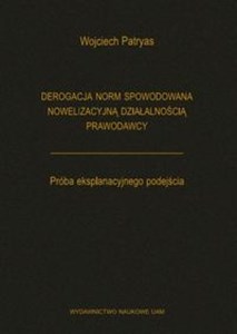 Bild von Derogacja norm spowodowana nowelizacyjną działalnością prawodawcy Próba eksplanacyjnego podejścia