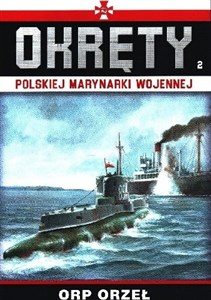 Obrazek Okręty Polskiej Marynarki Wojennej Tom 2 ORP ORZEŁ