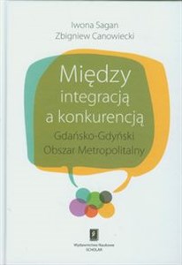 Bild von Między integracją a konkurencją Gdańsko - Gdyński Obszar Metropolitalny