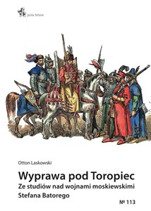 Bild von Wyprawa pod Toropiec Ze studiów nad wojnami moskiewskimi Stefana Batorego