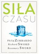 Siła czasu... - Philip G. Zimbardo, Richard M. Sword, Rosemary K. M. Sword - Ksiegarnia w niemczech
