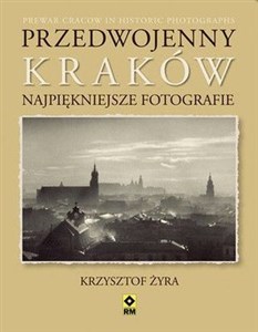 Obrazek Przedwojenny Kraków Najpiękniejsze fotografie