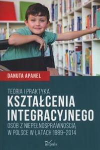 Bild von Teoria i praktyka kształcenia integracyjnego osób z niepełnosprawnością w Polsce w latach 1989–2014