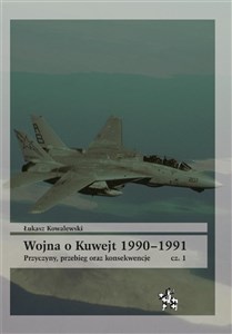Obrazek Wojna o Kuwejt 1990-1991 Przyczyny przebieg oraz konsekwencje Cęść 1