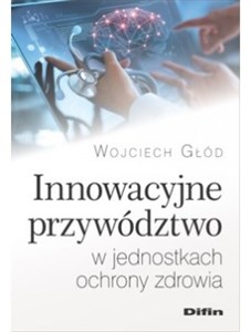 Obrazek Innowacyjne przywództwo w jednostkach ochrony zdrowia