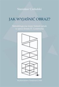 Bild von Jak wyjaśnić obraz? Metodologiczne tropy historii sztuki w epoce Ernsta H. Gombricha