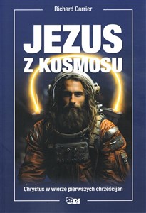 Obrazek Jezus z kosmosu. Chrystys w wierze pierwszych chrześcijan