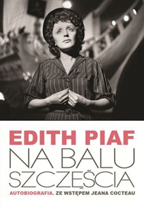 Bild von Edith Piaf Na balu szczęścia Autobiografia. Ze wstępem Jeana Cocteau