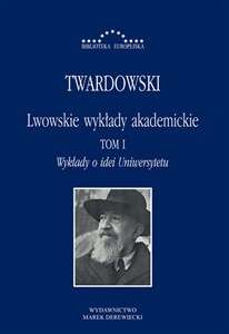 Obrazek Lwowskie wykłady akademickie Tom 1 Wykłady o idei Uniwersytetu