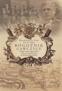 Obrazek Rogoźnik, Gawczyce Dzieje ziemi rogoźnickiej i losy jej mieszkańców na przestrzeni wieków