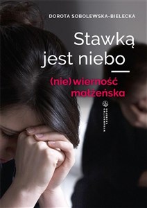 Obrazek Stawką jest niebo. (nie)wierność małżeńska