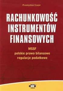 Obrazek Rachunkowość instrumentów finansowych MSSF – polskie prawo bilansowe – regulacje podatkowe