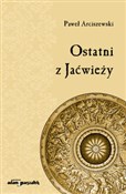 Ostatni z ... - Paweł Arciszewski -  polnische Bücher