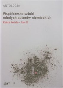 Obrazek Antologia Współczesne sztuki młodych autorów niemieckich Końce świata tom 2