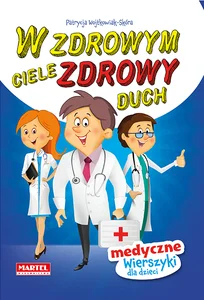 Obrazek W zdrowym ciele zdrowy duch medyczne wierszyki dla dzieci
