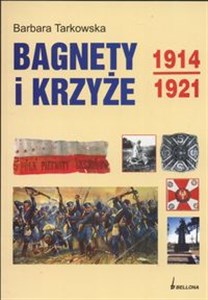 Bild von Bagnety i krzyże 1914 - 1921 Wojenne dzieje 5 p. p Legionów Zuchowatych Opowieść historyczna
