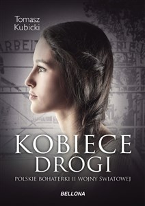 Obrazek Kobiece drogi Polskie bohaterki II wojny światowej